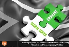 Building Support for Ukraine in the Global South: Bridging Historical and Contemporary Divides