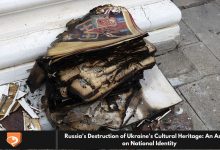 Russia's Destruction of Ukraine's Cultural Heritage: An Assault on National Identity