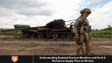 Understanding Depleted Uranium Munitions and the U.S. Decision to Supply Them to Ukraine